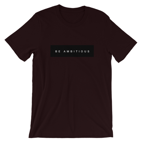Be Ambitious T-Shirt