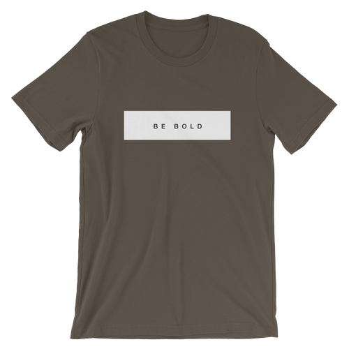 Be Bold T-Shirt