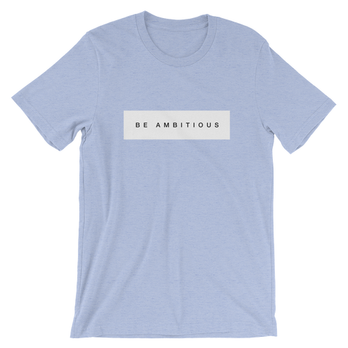 Be Ambitious T-Shirt